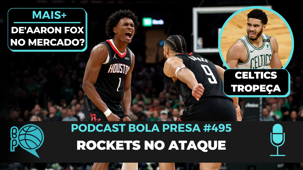 Houston Rockets no ataque! Celtics ainda é o mesmo? [Podcast #495]